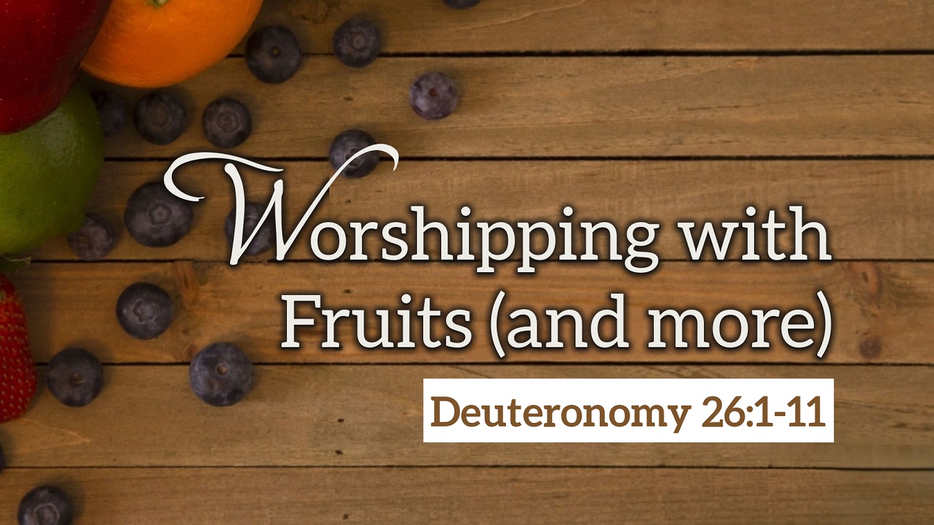 Image for the sermon Worshipping with Fruits (and more)