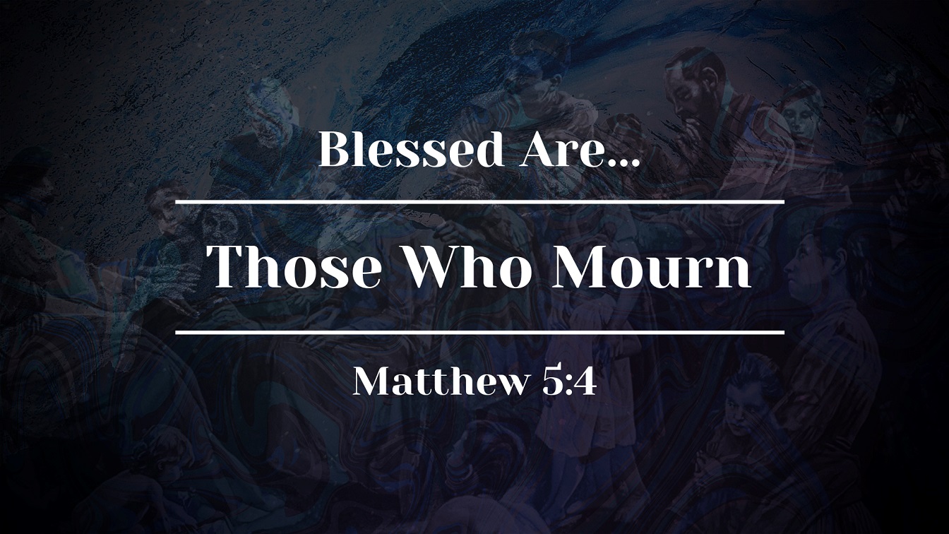 Image for the sermon “Blessed Are Those Who Mourn”