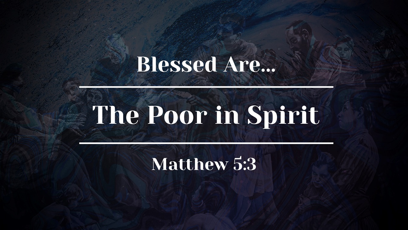 Image for the sermon “Blessed Are the Poor in Spirit”