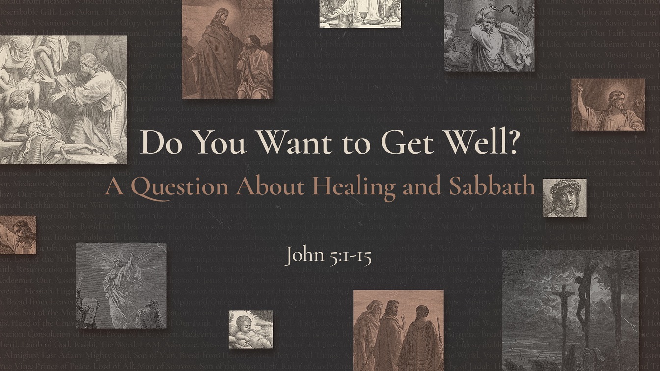 Image for the sermon Do You Want to Get Well? – A Question About Healing and Sabbath