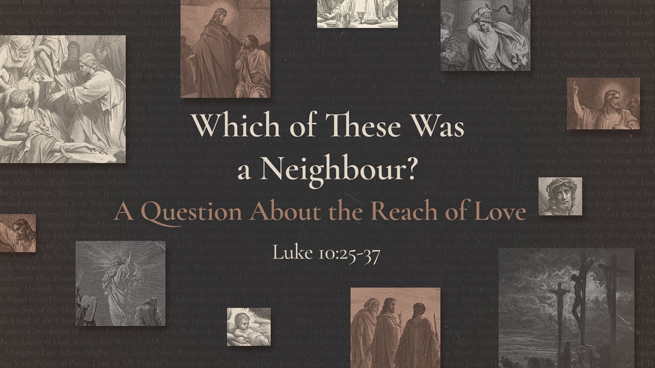 Image for the sermon Which of These Was a Neighbour? – A Question About the Reach of Love
